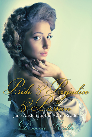 Pride Prejudice Passion: Jane Austen for the Adult Reader
