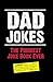 Dad Jokes: The Punniest Joke Book Ever