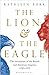 The Lion and the Eagle: The...
