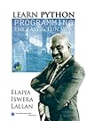 Learn Python Programming the Easy and Fun Way by Elaiya Iswera Lallan