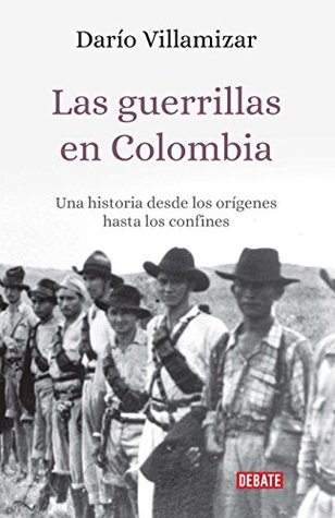 Las guerrillas en Colombia: Una historia desde los orígenes hasta los confines (Spanish Edition)