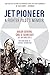 Jet Pioneer: A Fighter Pilot's Memoir