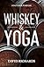 Whiskey & Yoga: Find Your P...