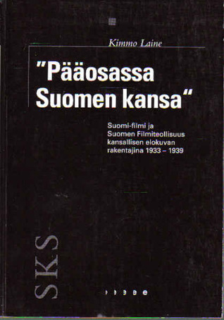 "Pääosassa Suomen kansa" : Suomi-Filmi ja Suomen Filmiteollisuus kansallisen elokuvan rakentajina 1933-1939