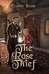 The Rose Thief by Claire Buss