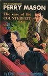 The Case of the Counterfeit Eye by Erle Stanley Gardner The Case of the Counterfeit Eye by Erle Stanley Gardner