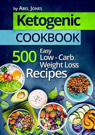 Ketogenic Diet: Top 700 Easy Low-Carb Weight Loss Recipes (The Complete Beginners Cookbook Guide With Meal Plan)
