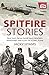 Spitfire Stories: True Tale...