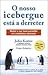 O Nosso Icebergue Está a Derreter by John P. Kotter