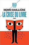 La Crise Du Livre by Henri Bailliere La Crise Du Livre by Henri Bailliere