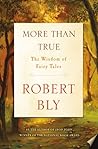 More Than True: The Wisdom of Fairy Tales More Than True: The Wisdom of Fairy Tales