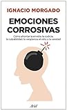 Emociones corrosivas: Cómo afrontar la envidia, la codicia, la culpabilidad, la vergüenza, el odio y la vanidad (Ariel) (Spanish Edition) Emociones corrosivas: Cómo afrontar la envidia, la codicia, la culpabilidad, la vergüenza, el odio y la vanidad (Ariel) (Spanish Edition)
