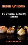 Sushi at Home: 50...
