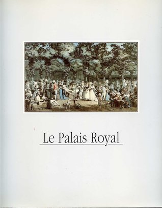 Le Palais Royal. Exposition Paris, Musée Carnavalet 9 mai-4 septembre 1988 (Paperback)