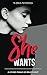 She Wants: A Loving Female Led Relationship (Loving Female Led Relationships - Book Series 1)