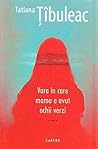 Vara în care mama a avut ochii verzi by Tatiana Țîbuleac