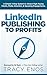 LinkedIn Publishing to Profits by Tracy Enos