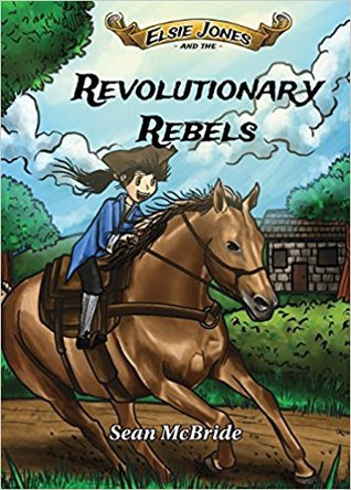 Elsie Jones and the Revolutionary Rebels (Elsie Jones Adventures #2)