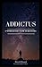 Addictus by Derreck Bennett