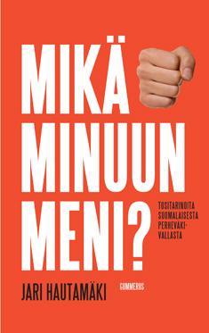 Mikä minuun meni? Tositarinoita suomalaisesta perheväkivallasta (Paperback)