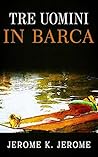 Tre uomini in barca by Jerome K. Jerome
