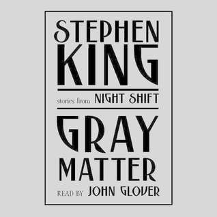 Gray Matter and Other Stories from Night Shift