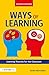 Ways of Learning: Learning ...