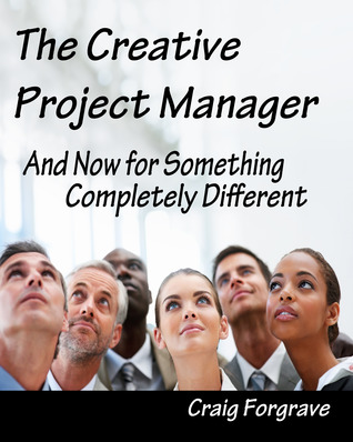 The Creative Project Manager: And Now for Something Completely Different