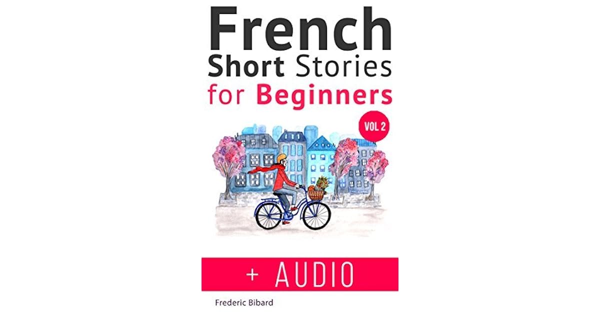 French Short Stories for Beginners + French Audio Vol 2 Improve your reading and listening