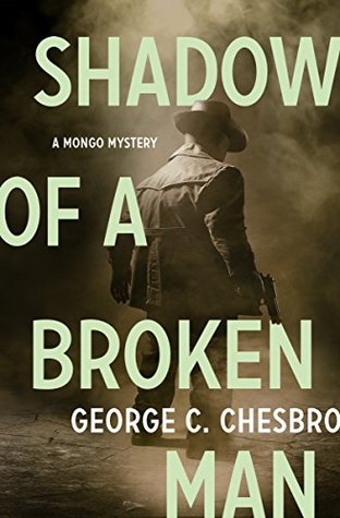 Shadow of a Broken Man (The Mongo Mysteries Book 1)