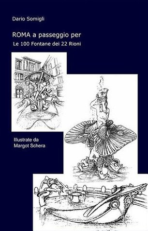 Roma a passeggio per le 100 fontane dei 22 rioni (Italian Edition)