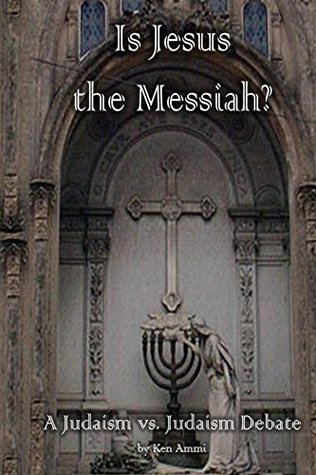 Is Jesus the Messiah? A Judaism vs. Judaism Debate (Kindle Edition)