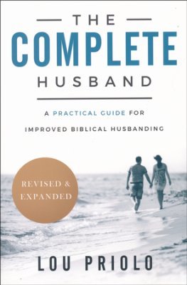 The Complete Husband: A Practical Guide to Biblical Husbanding