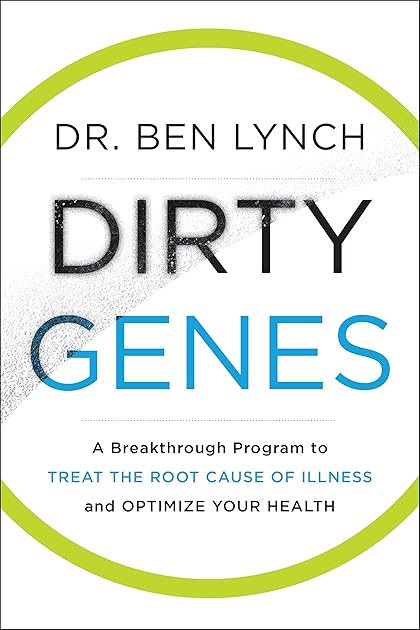 Dirty Genes: A Breakthrough Program to Treat the Root Cause of Illness and Optimize Your Health