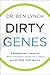 Dirty Genes: A Revolutionary Approach to Health and Wellness Through Nutritional Genetics and Personalized Plans for a Happier, Healthier You