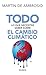 Todo lo que necesitás saber sobre el cambio climático (Spanish Edition)