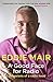 A Good Face for Radio by Eddie Mair A Good Face for Radio by Eddie Mair
