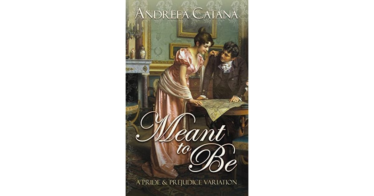 Meant To Be A Pride And Prejudice Variation By Andreea Catana Meant To Be A Pride And Prejudice Variation By Andreea Catana