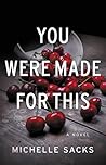 You Were Made for This by Michelle Sacks