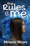 The Rules of Me by Melanie  Moyer