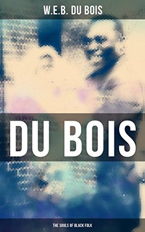 Du Bois: The Souls of Black Folk: Enriched edition.