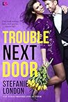 Trouble Next Door by Stefanie London