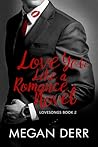 Love You Like a Romance Novel (Lovesongs, #2) Love You Like a Romance Novel (Lovesongs, #2)