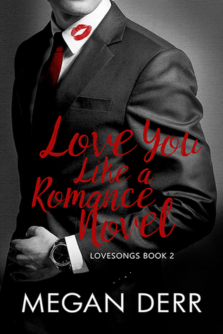 Love You Like a Romance Novel (Lovesongs, #2)