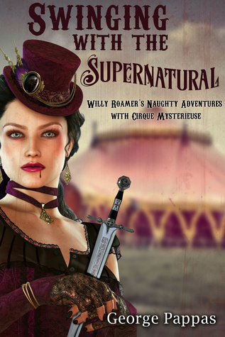 Swinging With The Supernatural : Willy Roamer’s Naughty Adventures with Cirque Mystérieuse