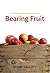 Bearing Fruit: What Happens When God's People Grow