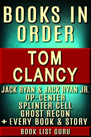 Tom Clancy Books in Order: Jack Ryan series, Jack Ryan Jr series, John Clark, Op-Center, Splinter Cell, Ghost Recon (Kindle Edition)