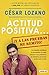 Actitud positiva y a las pruebas me remito / A Positive Attitude: I Rest My Case (Spanish Edition)