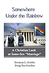 Somewhere Under The Rainbow: A Christian Look at Same–Sex “Marriage” Book cover for Somewhere Under The Rainbow: A Christian Look at Same–Sex “Marriage”