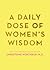 A Daily Dose of Women's Wisdom